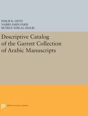 Descriptive Catalogue of the Garrett Collection: (Persian, Turkish, Indic)