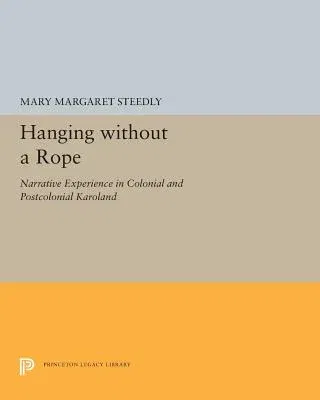 Hanging Without a Rope: Narrative Experience in Colonial and Postcolonial Karoland