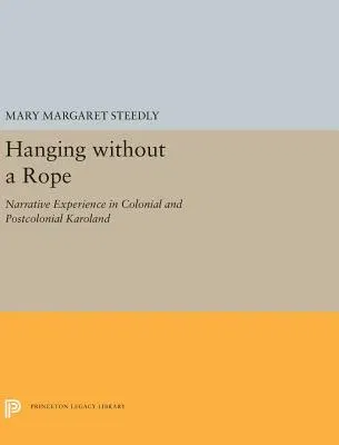 Hanging Without a Rope: Narrative Experience in Colonial and Postcolonial Karoland