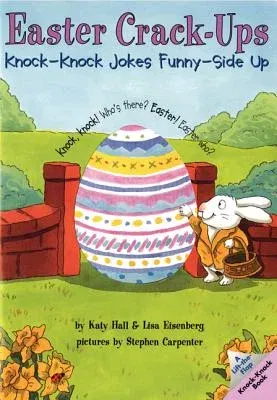 Easter Crack-Ups: Knock-Knock Jokes Sunny Side Up: An Easter and Springtime Book for Kids