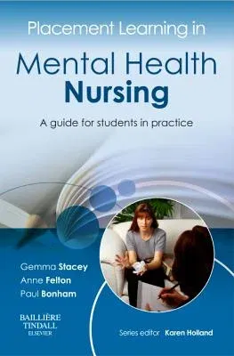 Placement Learning in Mental Health Nursing: A Guide for Students in Practice