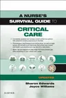 A Nurse's Survival Guide to Critical Care - Updated Edition