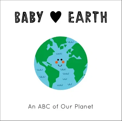 Baby Loves Earth: An ABC of Our Planet