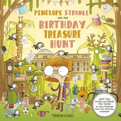 Penelope Strudel: And the Birthday Treasure Hunt - Spot the Clues and Crack the Codes to Help Penelope Find Her Birthday Surprise!