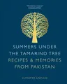 Summers Under the Tamarind Tree: Recipes & Memories from Pakistan