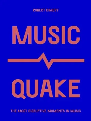 Musicquake: The Most Disruptive Moments in Music