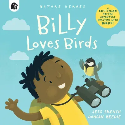 Billy Loves Birds: A Fact-Filled Nature Adventure Bursting with Birds!