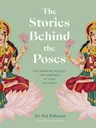 The Stories Behind the Poses: The Indian Mythology That Inspired 50 Yoga Postures