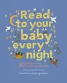 Read to Your Baby Every Night: 30 Classic Lullabies and Rhymes to Read Aloud