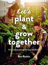 Let's Plant & Grow Together: Your Community Gardening Handbook