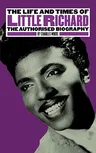 The Life and Times of Little Richard: The Authorised Biography