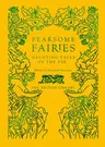 Fearsome Fairies: Haunting Tales of the Fae