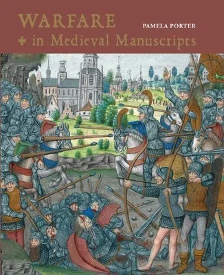 Warfare in Medieval Manuscripts (Second Edition, Second)