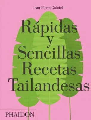 Rápidas Y Sencillas Recetas Tailandesas (Quick and Easy Thai Recipes) (Spanish Edition)