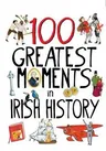 100 Greatest Moments in Irish History