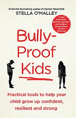 Bully-Proof Kids: Practical Tools to Help Your Child Grow Up Confident Resiliant & Stron