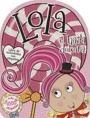 Lola El Hada Dulcita- Libro de Actividades Con Etiquetas