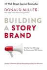 Building a Storybrand: Clarify Your Message So Customers Will Listen