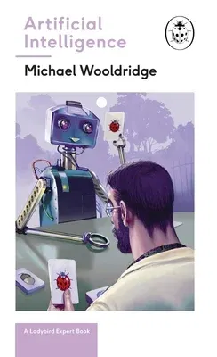 Artificial Intelligence: A Ladybird Expert Book