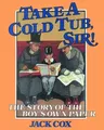 Take a Cold Tub, Sir!: The Story of the 'Boy's Own Paper'