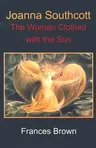 Joanna Southcott: The Woman Clothed with the Sun