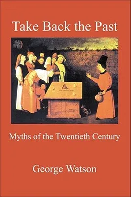 Take Back the Past: Myths of the Twentieth Century