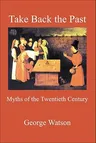 Take Back the Past: Myths of the Twentieth Century