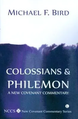 Colossians and Philemon: A New Covenant Commentary