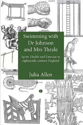 Swimming with Dr Johnson and Mrs Thrale: Sport, Health and Exercise in Eighteenth-Century England