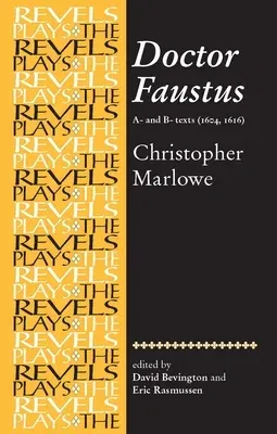 Doctor Faustus, A- And B- Texts 1604: Christopher Marlowe (UK)