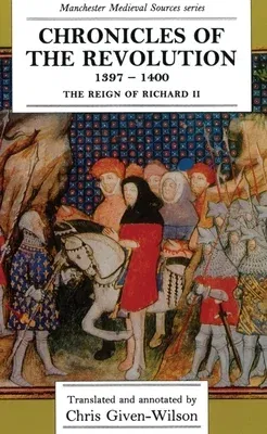 Chronicles of the Revolution, 1397â "1400: The Reign of Richard II