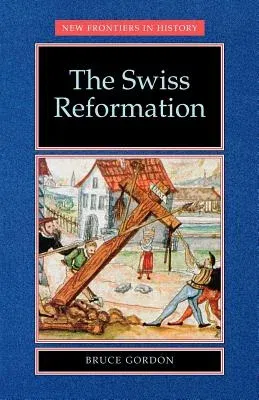 The Swiss Reformation: The Swiss Reformation