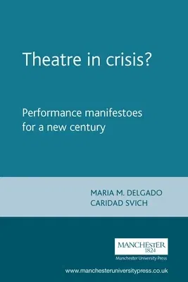 Theatre in Crisis?: Performance Manifestoes for a New Century