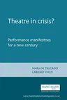 Theatre in Crisis?: Performance Manifestoes for a New Century