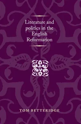 Literature and Politics in the English Reformation