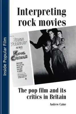 Interpreting Rock Movies: Pop Film and Its Critics in Britain