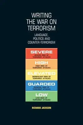 Writing the War on Terrorism: Language, Politics and Counter-Terrorism