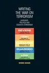 Writing the War on Terrorism: Language, Politics and Counter-Terrorism