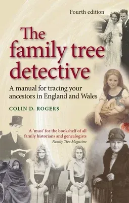 The Family Tree Detective: A Manual for Tracing Your Ancestors in England and Wales (Revised) (Revised)