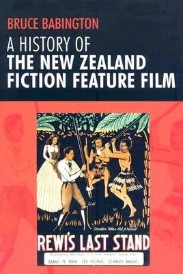 A History of the New Zealand Fiction Feature Film