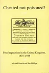 Cheated Not Poisoned?: Food Regulation in the United Kingdom, 1875-1938