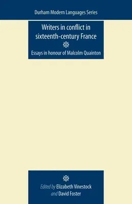 Writers in Conflict in Sixteenth-Century France: Essays in Honour of Malcolm Quainton