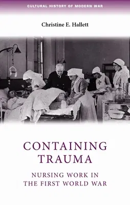 Containing Trauma: Nursing Work in the First World War