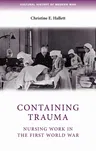 Containing Trauma: Nursing Work in the First World War