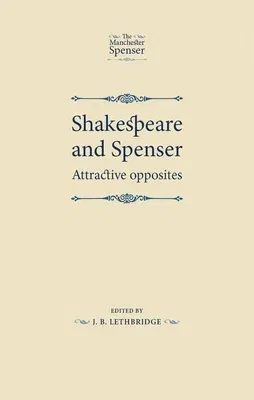 Shakespeare and Spenser: Attractive Opposites