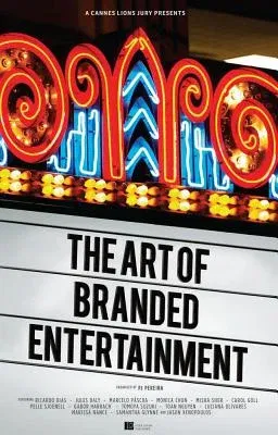 A Cannes Lions Jury Presents: The Art of Branded Entertainment (None)