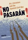 No Pasarán: Art, Literature and the Civil War