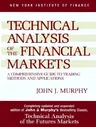 Technical Analysis of the Financial Markets: A Comprehensive Guide to Trading Methods and Applications