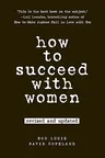 How to Succeed with Women (Revised, Updated)