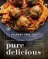 Pure Delicious: 150 Allergy-Free Recipes for Everyday and Entertaining